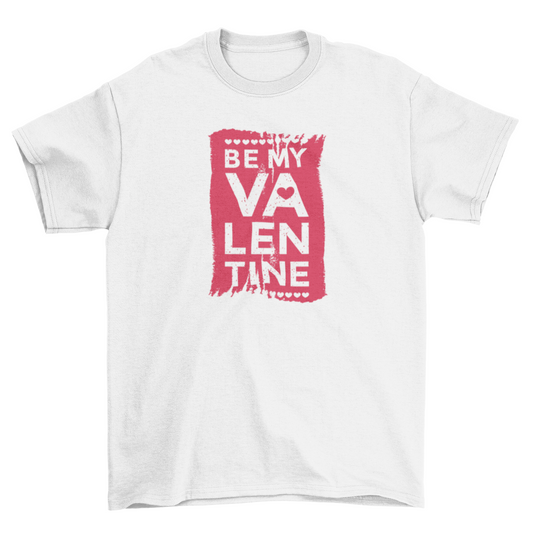 Be My Valentine T-shirt | Binge T-shirt Shop