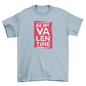 Be My Valentine T-shirt | Binge T-shirt Shop