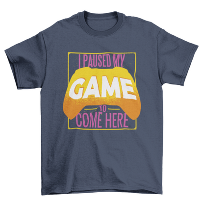 Paused Game T-shirt Design | Binge T-shirt Shop