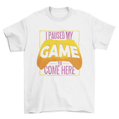 Paused Game T-shirt Design | Binge T-shirt Shop
