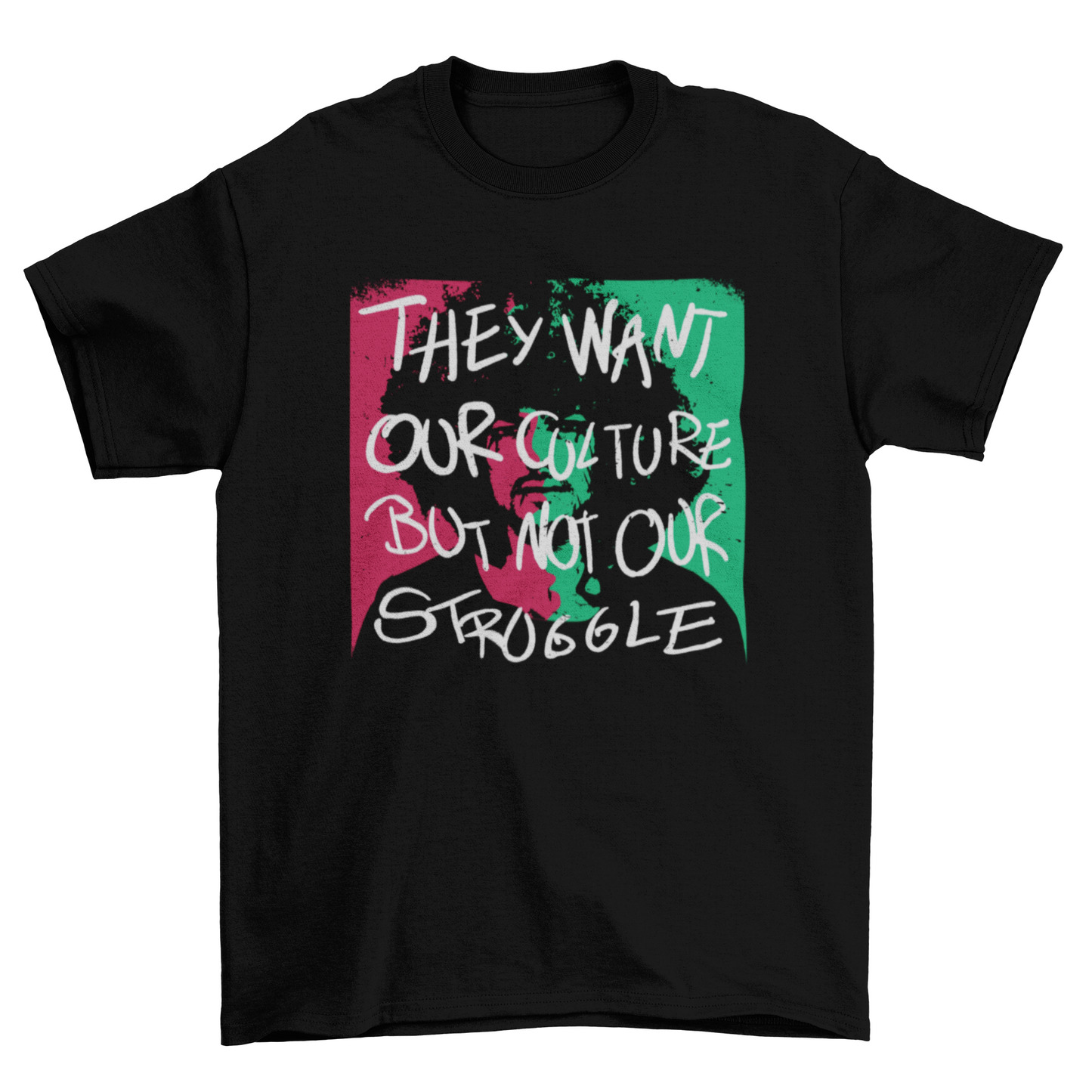 African American quote "They want our culture but not our struggle" | Binge T-shirt Shop