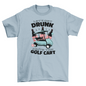 Golf cart drunk driving quote t-shirt
