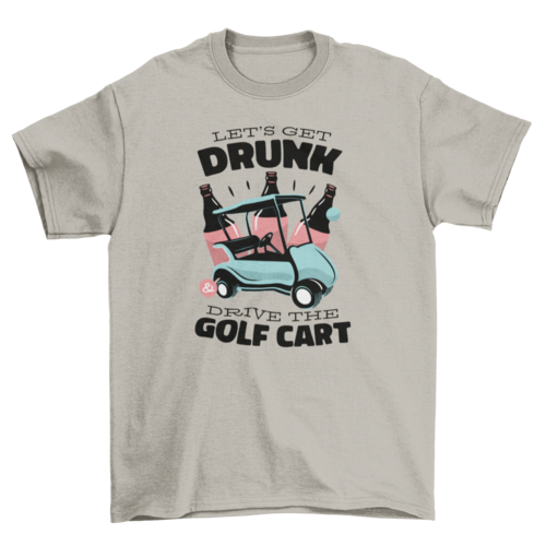Golf cart drunk driving quote t-shirt