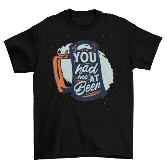 You Had Me at Beer T-shirt | Binge T-shirt Shop
