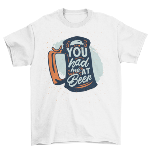 You Had Me at Beer T-shirt | Binge T-shirt Shop