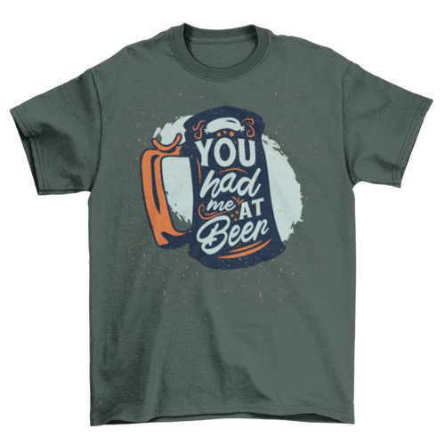 You Had Me at Beer T-shirt | Binge T-shirt Shop