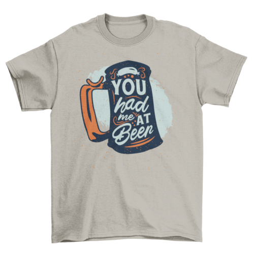 You Had Me at Beer T-shirt | Binge T-shirt Shop