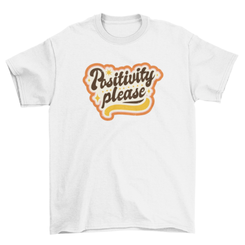 Positivity Please Lettering T-shirt | Binge T-shirt Shop