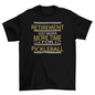 Retirement Pickleball Quote T-shirt | Binge T-shirt Shop