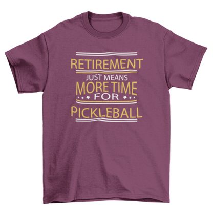 Retirement Pickleball Quote T-shirt | Binge T-shirt Shop