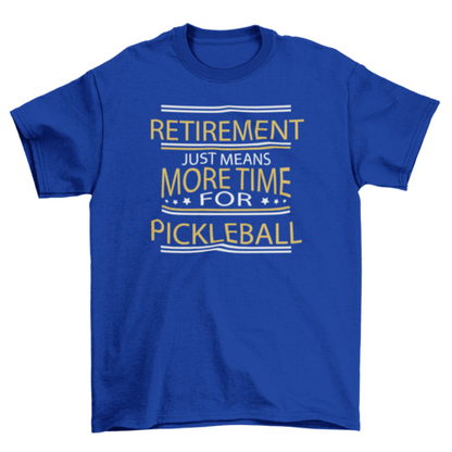 Retirement Pickleball Quote T-shirt | Binge T-shirt Shop