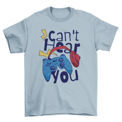 Can't Hear You, Gamer Quote Headphones, Video Game | Binge T-shirt Shop