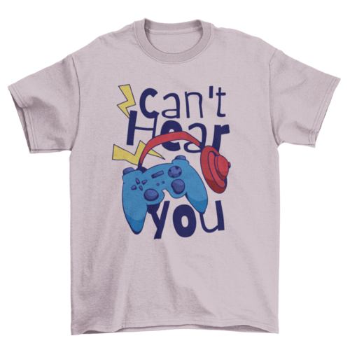 Can't Hear You, Gamer Quote Headphones, Video Game | Binge T-shirt Shop
