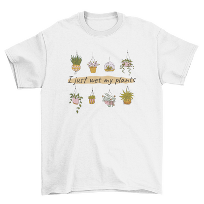 Wet My Plants Gardening T-shirt Design | Binge T-shirt Shop