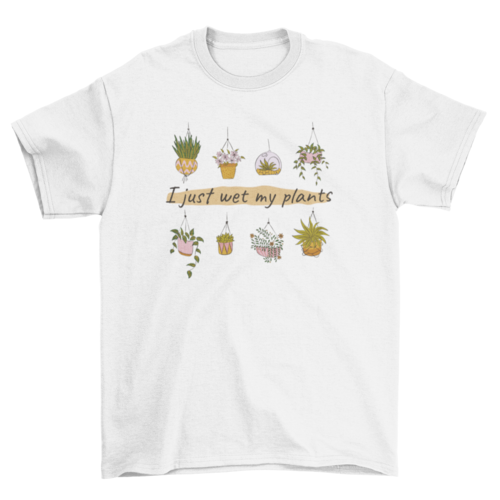 Wet My Plants Gardening T-shirt Design | Binge T-shirt Shop