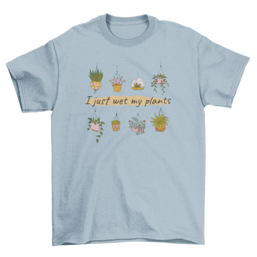 Wet My Plants Gardening T-shirt Design | Binge T-shirt Shop