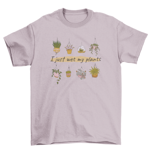 Wet My Plants Gardening T-shirt Design | Binge T-shirt Shop