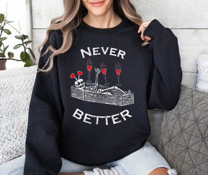 Never Better Lover Skeleton Sweatshirt, Vintage Valentine's Day Sweatshirt