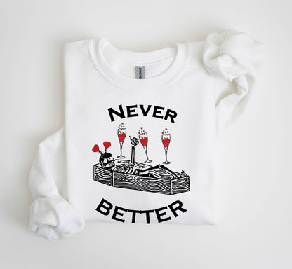 Never Better Lover Skeleton Sweatshirt, Vintage Valentine's Day Sweatshirt