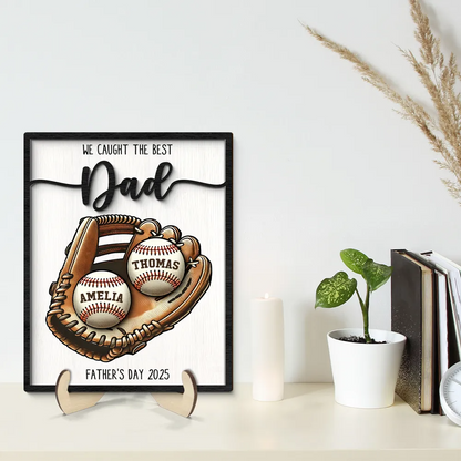 We Caught The Best Dad Baseball, Softball - Personalized Two-layer Wooden Plaque - Gift For Dad, Daddy, Father's Day