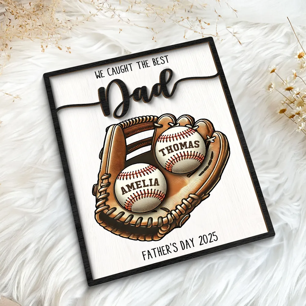 We Caught The Best Dad Baseball, Softball - Personalized Two-layer Wooden Plaque - Gift For Dad, Daddy, Father's Day