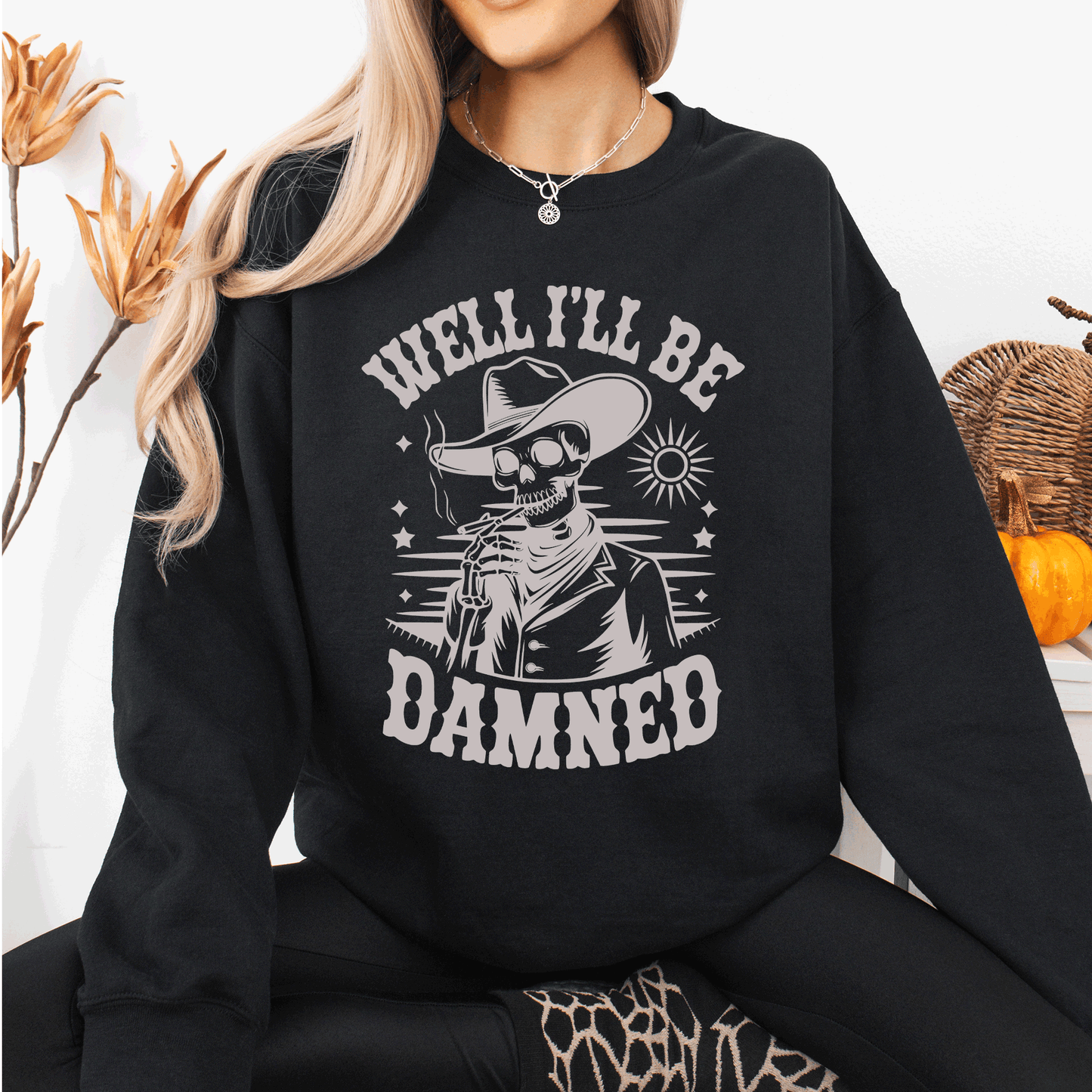 Well I'll Be Damned, Skeleton, Funny, Halloween Sweatshirt