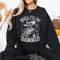 Well I'll Be Damned, Skeleton, Funny, Halloween Sweatshirt