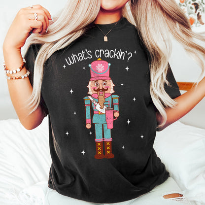 What's Crackin, Nutcracker, Christmas Text, Comfort Colors Tshirt