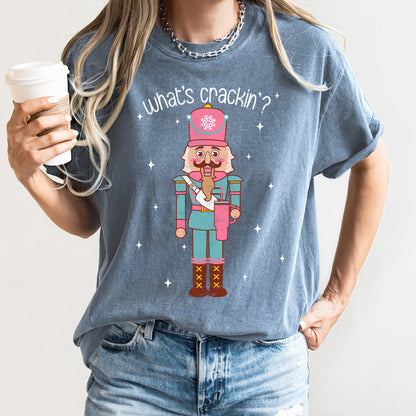 What's Crackin, Nutcracker, Christmas Text, Comfort Colors Tshirt