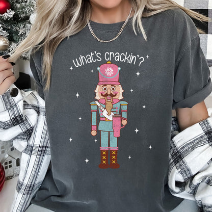 What's Crackin, Nutcracker, Christmas Text, Comfort Colors Tshirt