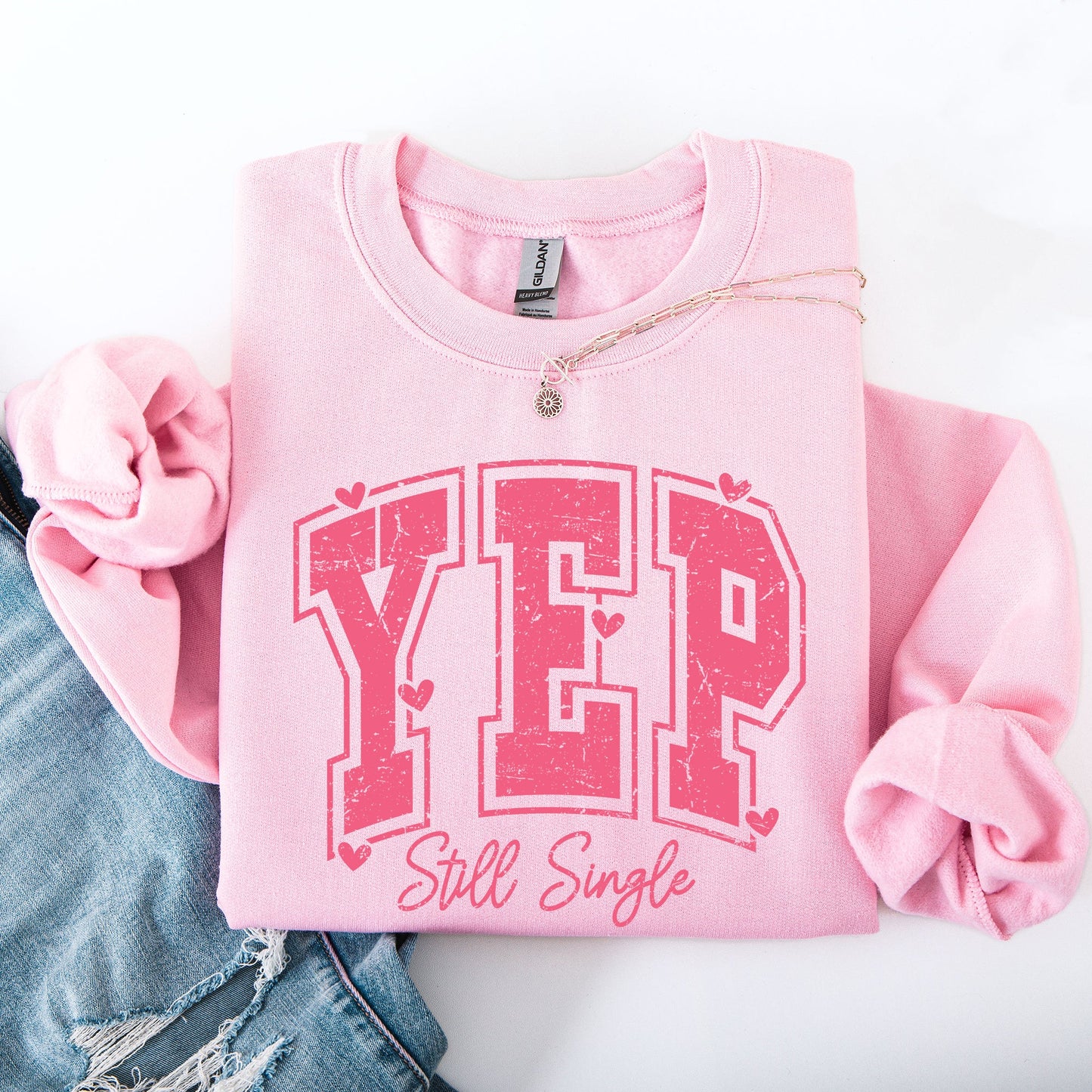 Yep Still Single, Funny, Valentine's Day, Love, Funny, Single, Hearts Sweatshirt
