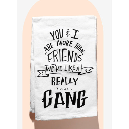 You & I Are More Than Friends, We're Like a Really Small Gang Funny
