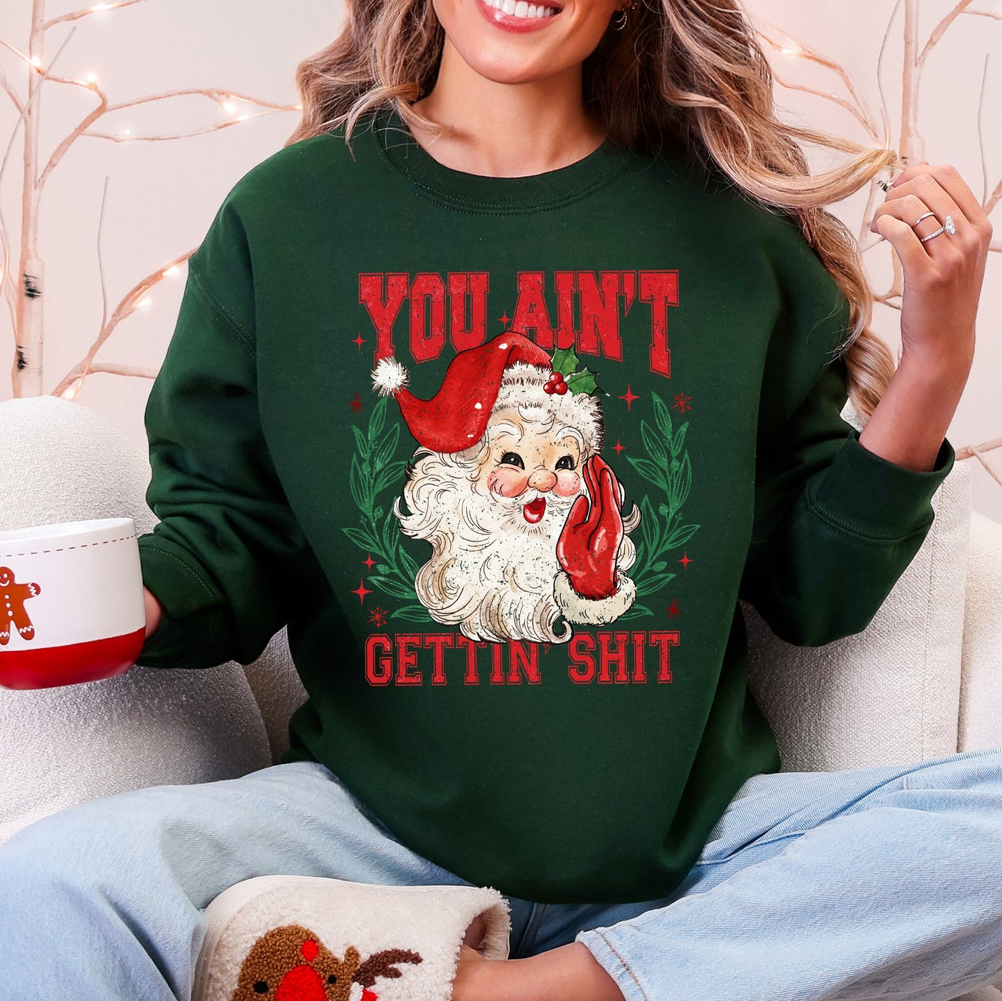 You Ain't Getting Shit, Funny, Santa, Naughty, Christmas Sweatshirt