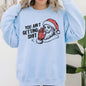 You Ain't Getting Shit, Santa, Funny, Gifts, Christmas, Xmas Sweatshirt