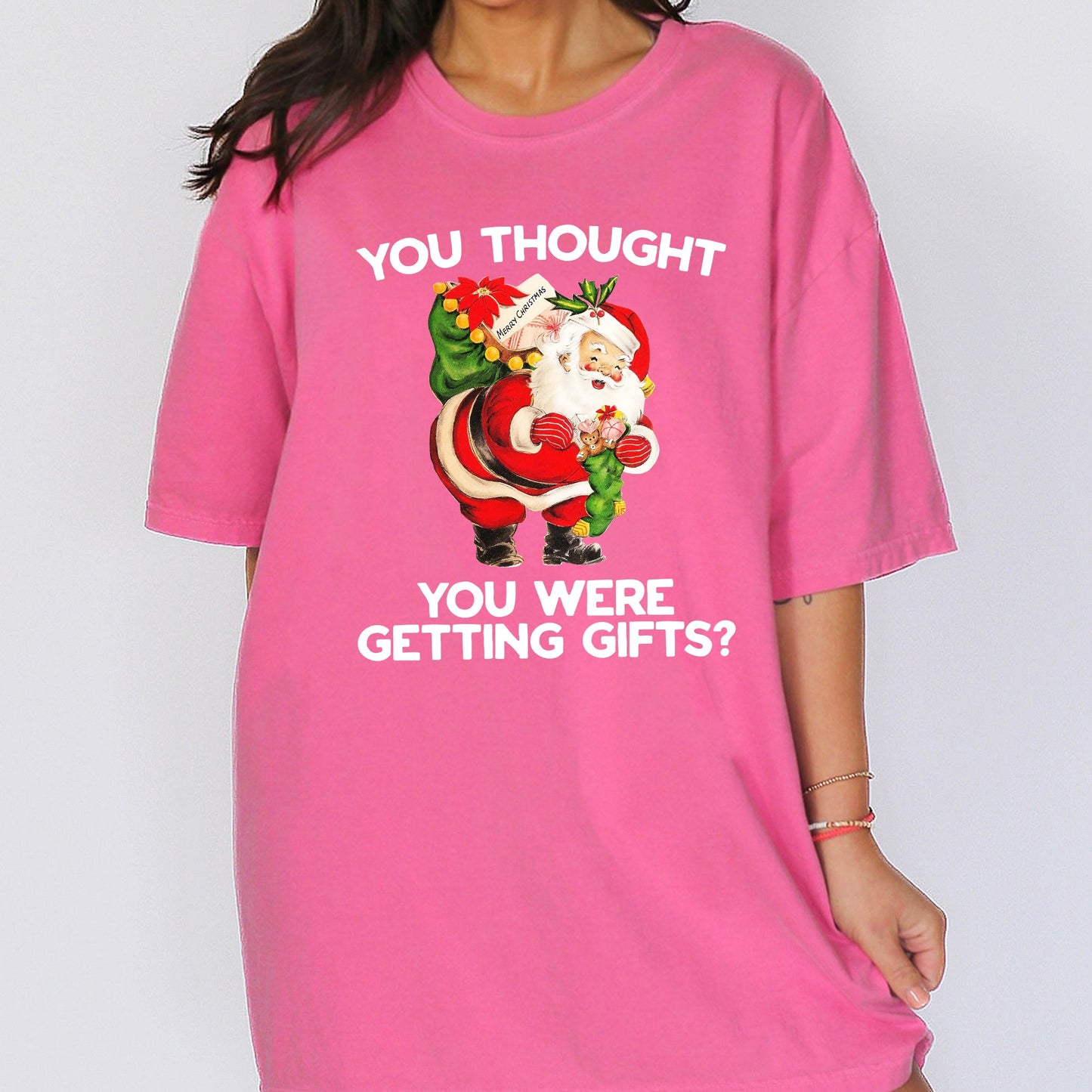 You Thought You Were Getting Gifts, Naughty Santa, Funny, Christmas, Winter, Snow, Xmas Tshirt Comfort Colors T-Shirt