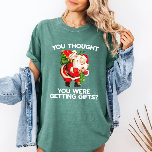 You Thought You Were Getting Gifts, Naughty Santa, Funny, Christmas, Winter, Snow, Xmas Tshirt Comfort Colors T-Shirt