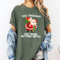 You Thought You Were Getting Gifts, Naughty Santa, Funny, Christmas, Winter, Snow, Xmas Tshirt Comfort Colors T-Shirt