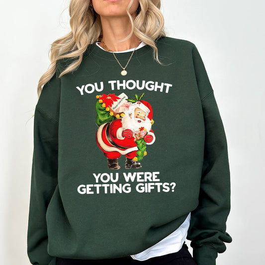 You Thought You Were Getting Gifts, Naughty Santa, Funny, Christmas, Winter, Snow, Xmas Sweatshirt