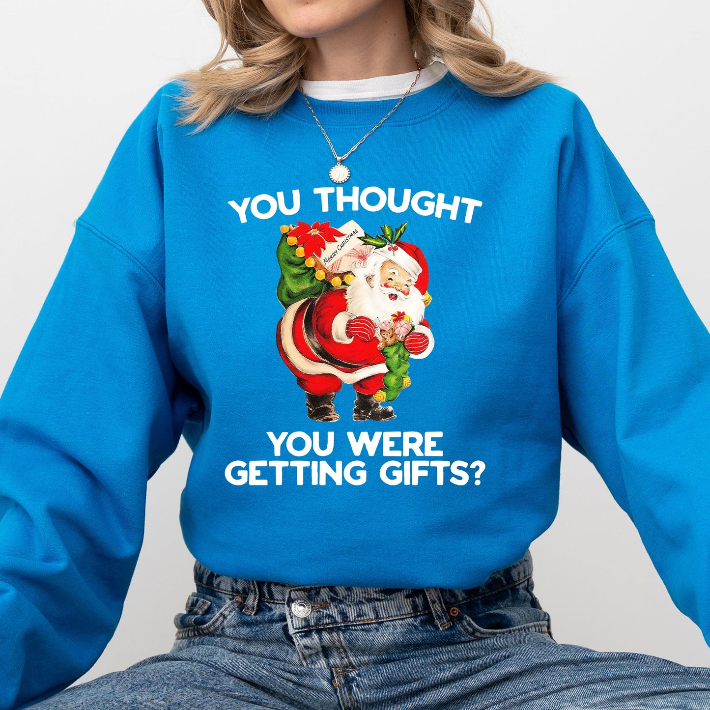You Thought You Were Getting Gifts, Naughty Santa, Funny, Christmas, Winter, Snow, Xmas Sweatshirt
