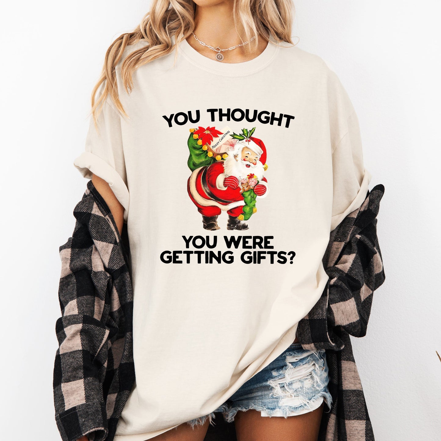 You Thought You Were Getting Gifts, Naughty Santa, Funny, Christmas, Winter, Snow, Xmas Tshirt Comfort Colors T-Shirt