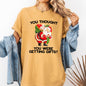 You Thought You Were Getting Gifts, Naughty Santa, Funny, Christmas, Winter, Snow, Xmas Tshirt Comfort Colors T-Shirt