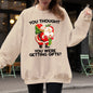 You Thought You Were Getting Gifts, Naughty Santa, Funny, Christmas, Winter, Snow, Xmas Sweatshirt