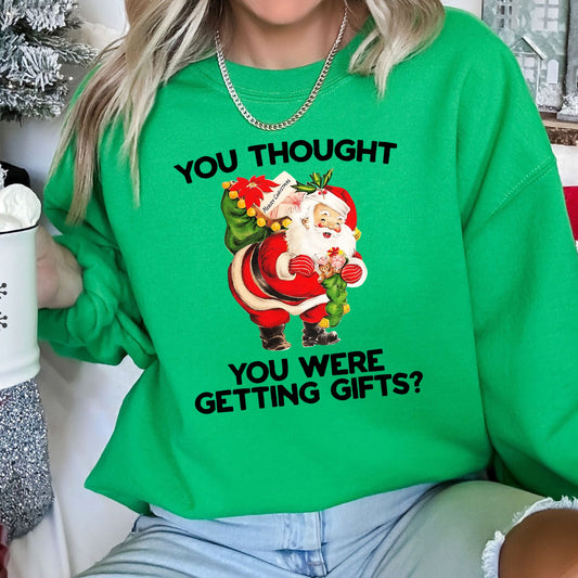 You Thought You Were Getting Gifts, Funny Christmas Sweatshirt