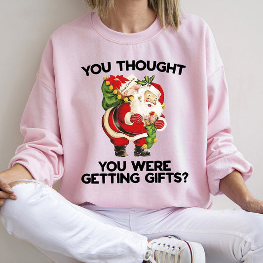 You Thought You Were Getting Gifts, Funny Christmas Sweatshirt