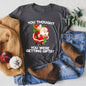 You Thought You Were Getting Gifts, Santa, Naughty, Christmas Super Soft Tees