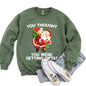 You Thought You Were Getting Gifts Funny Christmas Sweatshirt
