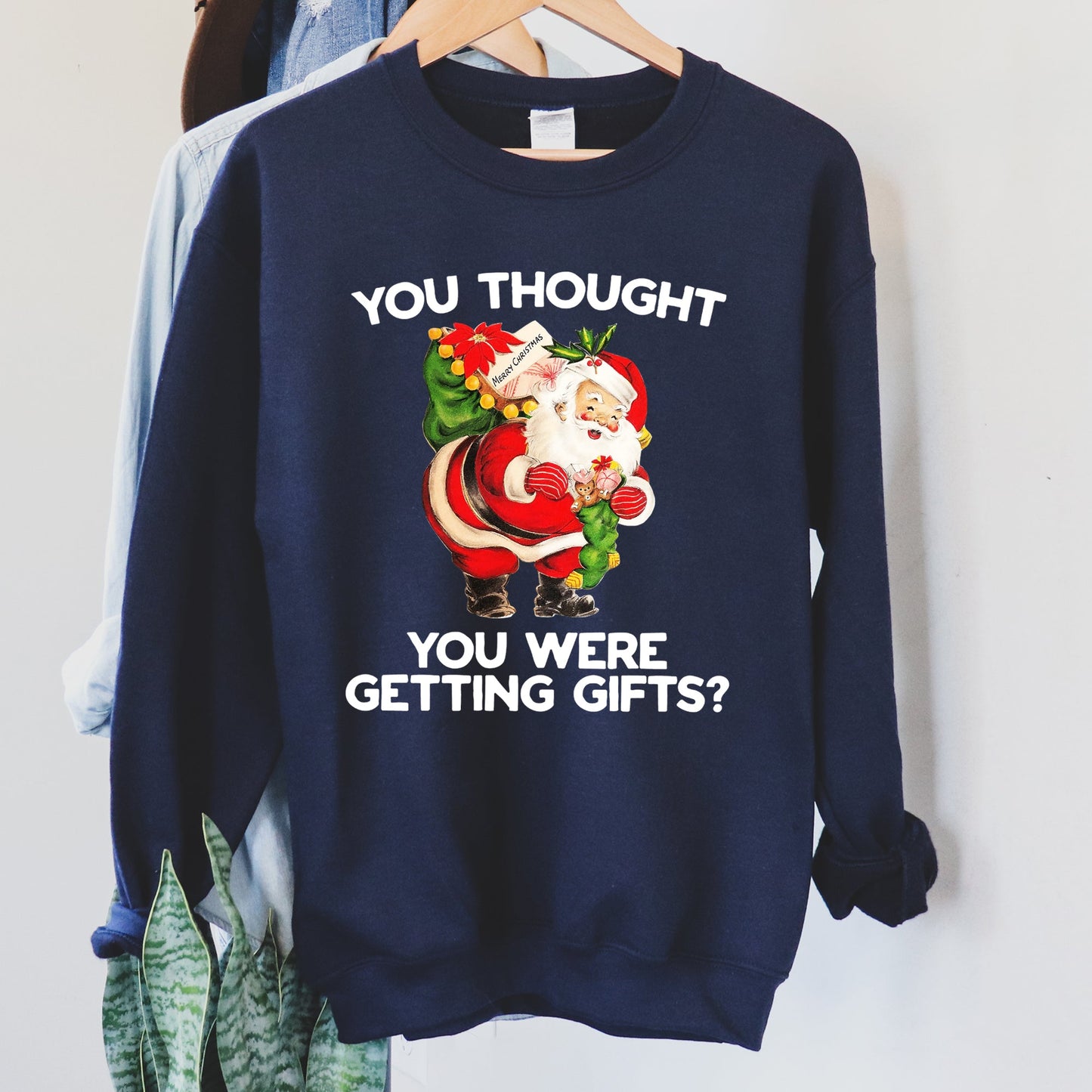 You Thought You Were Getting Gifts Funny Christmas Sweatshirt