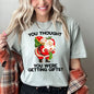 You Thought You Were Getting Gifts, Santa, Naughty, Christmas, Comfort Colors Tshirt