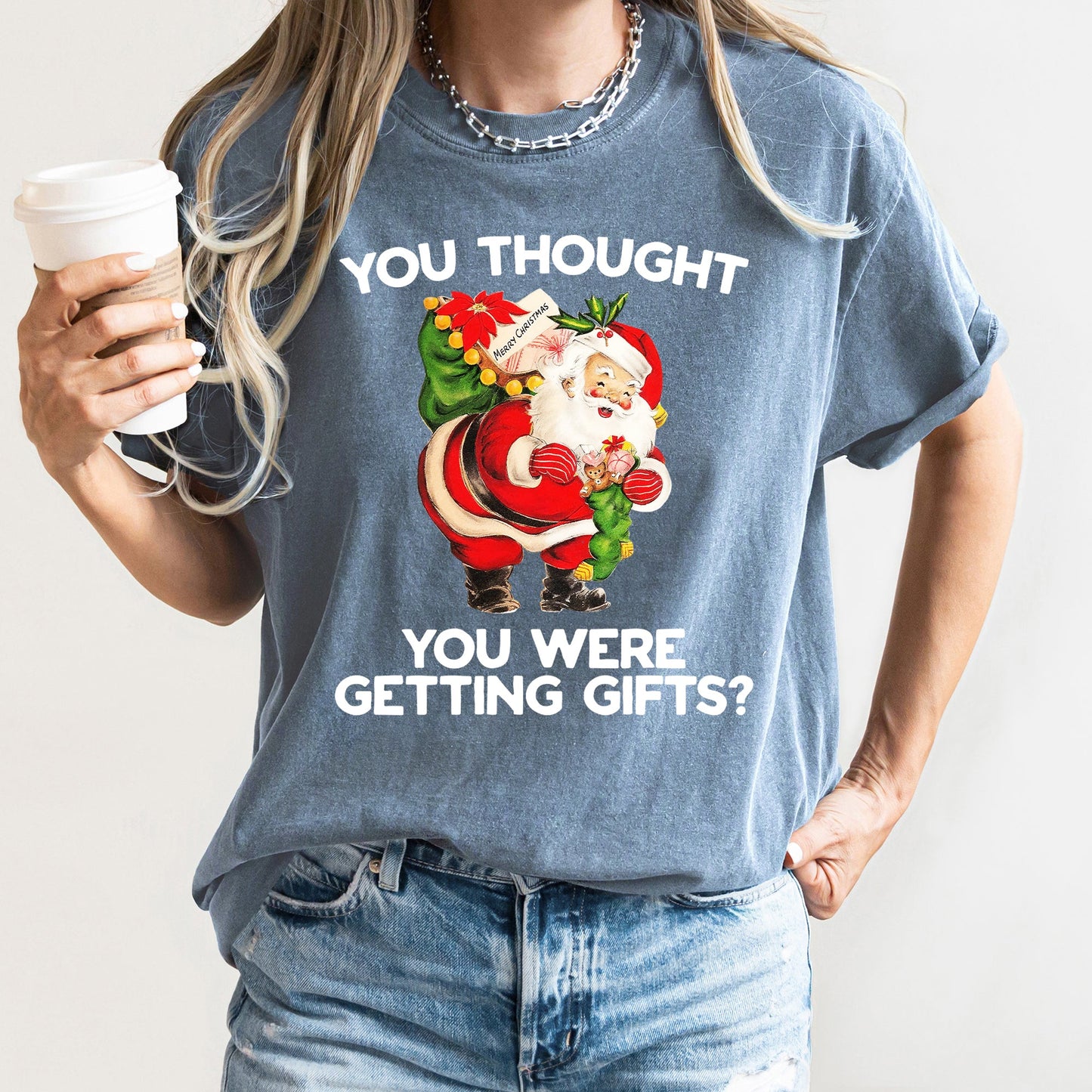 You Thought You Were Getting Gifts, Santa, Naughty, Christmas, Comfort Colors Tshirt