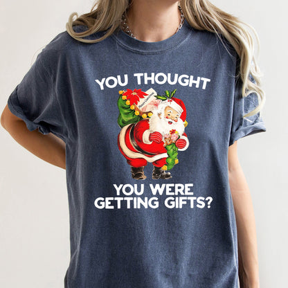 You Thought You Were Getting Gifts, Santa, Naughty, Christmas, Comfort Colors Tshirt